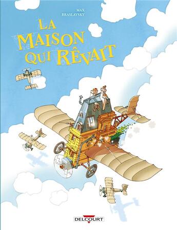 Couverture du livre « La maison qui rêvait » de Max Braslavsky aux éditions Delcourt