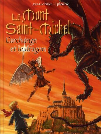 Couverture du livre « Le Mont Saint-Michel ; l'archange et le dragon » de Jean-Luc Bizien et Ephemere aux éditions Grund