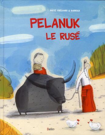 Couverture du livre « Pelanuk le rusé et Mahkota le sage » de Maite Frechard et Stephane Barroux aux éditions Belin