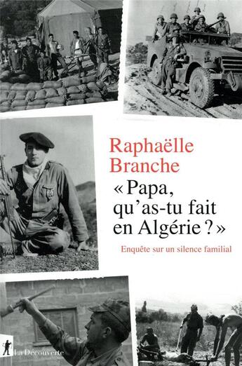 Couverture du livre « Papa, qu'as-tu fait en Algérie ? » de Raphaëlle Branche aux éditions La Decouverte