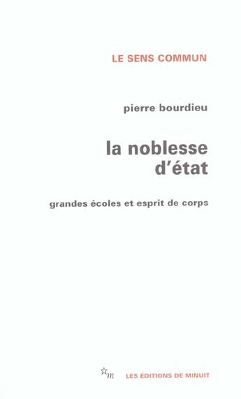 Couverture du livre « La noblesse d'etat: grandes ecoles et esprit de corps » de Pierre Bourdieu aux éditions Minuit