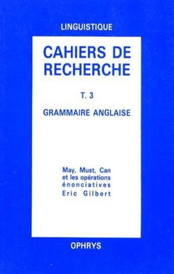 Couverture du livre « Cahiers de recherche t.3 ; grammaire anglaise » de Gilbert aux éditions Ophrys