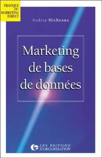 Couverture du livre « Marketing de bases de données » de A. Micheaux aux éditions Organisation