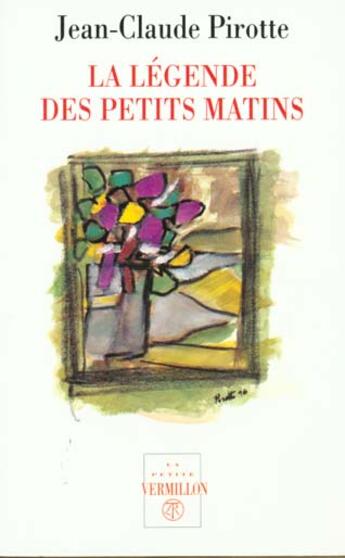 Couverture du livre « La légende des petits matins » de Jean-Claude Pirotte aux éditions Table Ronde