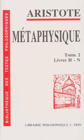 Couverture du livre « Métaphysique Tome 2 ; livres H-N » de Aristote aux éditions Vrin