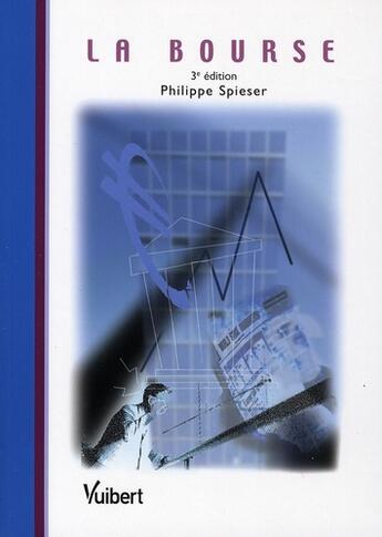 Couverture du livre « La bourse (3e édition) » de Philippe Spieser aux éditions Vuibert