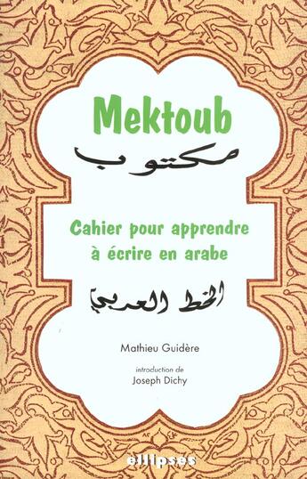 Couverture du livre « Mektoub - cahier pour apprendre a ecrire en arabe » de Mathieu Guidere aux éditions Ellipses