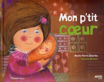 Couverture du livre « Mon p'tit coeur » de Marie-Pierre Emorine et Fabrice Gachet aux éditions Philippe Auzou