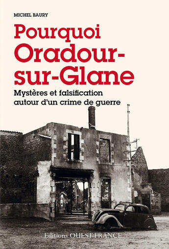 Couverture du livre « Pourquoi Oradour sur Glane » de Baury Michel aux éditions Ouest France