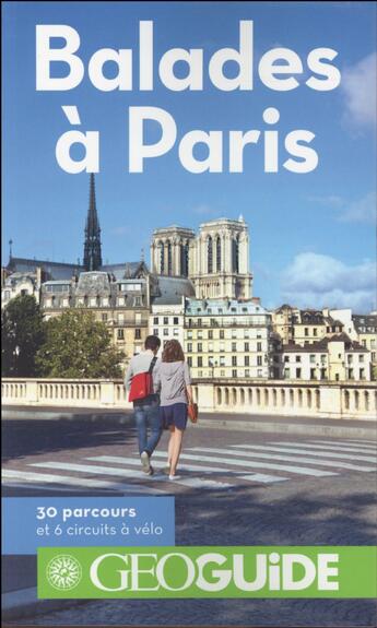 Couverture du livre « GEOguide ; balades à Paris ; 30 parcours et 6 circuits à vélo » de Collectif Gallimard aux éditions Gallimard-loisirs