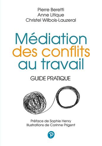 Couverture du livre « Médiation des conflits au travail ; guide pratique » de Pierre Beretti et Anne Litique et Christel Wilbois-Lauzeral aux éditions Pearson