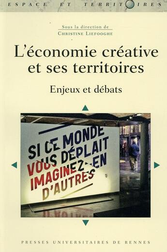 Couverture du livre « L'économie créative et ses territoires ; enjeux et débats » de Christine Liefooghe aux éditions Pu De Rennes