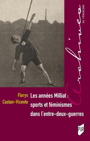 Couverture du livre « Les années Milliat : sports et féminismes dans l'entre-deux-guerres » de Florys Castan-Vicente aux éditions Pu De Rennes