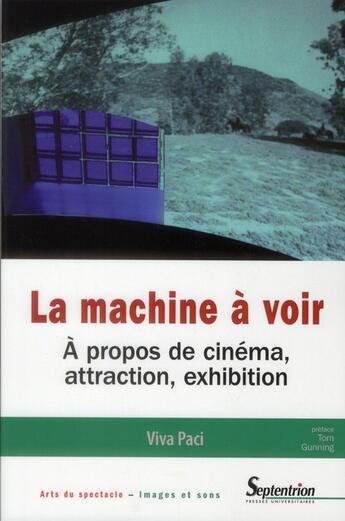 Couverture du livre « La machine a voir a propos de cinema, attraction, exhibition » de Paci/Gunning aux éditions Pu Du Septentrion