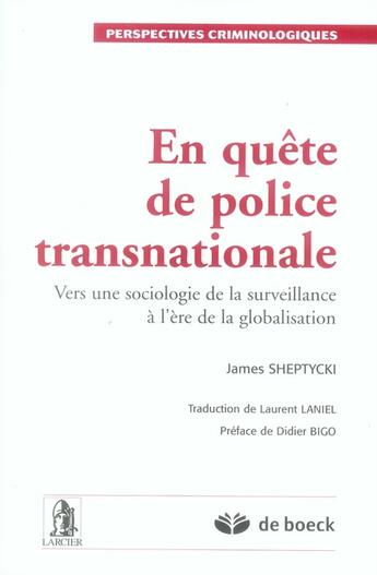 Couverture du livre « En quête de police transnationale ; vers une sociologie de la surveillance à l'ère de la globalisation » de James Sheptycki aux éditions De Boeck