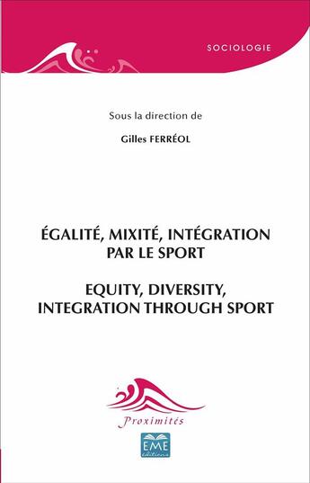 Couverture du livre « Egalité, mixité, intégration par le sport : Equity, diversity, integration through sport » de Gilles Ferreol aux éditions Eme Editions