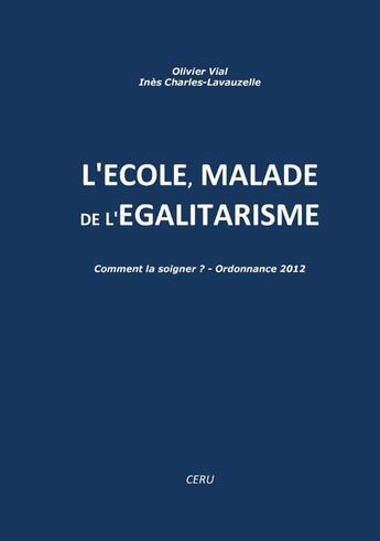 Couverture du livre « L'école, malade de l'égalitarisme » de Olivier Vial et Ines Charles-Lavauzelle aux éditions Books On Demand