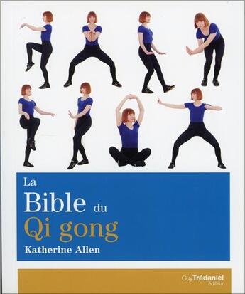 Couverture du livre « La bible du Qi gong » de Katherine Allen aux éditions Guy Trédaniel
