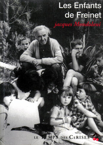 Couverture du livre « Les enfants de freinet » de Jacques Mondoloni aux éditions Le Temps Des Cerises