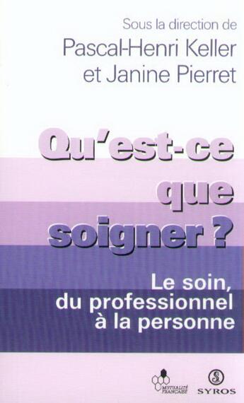 Couverture du livre « Qu'est-ce que soigner ? » de Keller/Pierret aux éditions Syros La Decouverte