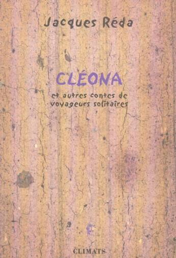 Couverture du livre « Cleona - et autres contes de voyageurs solitaires » de Jacques Reda aux éditions Climats