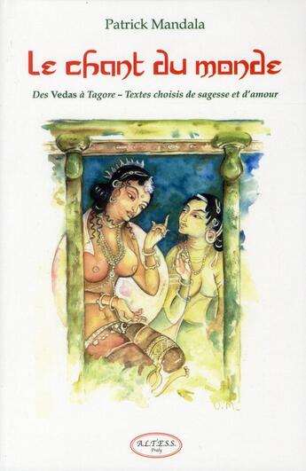Couverture du livre « Le chant du monde ; des vedas à Tagore » de Patrick Mandala aux éditions Altess