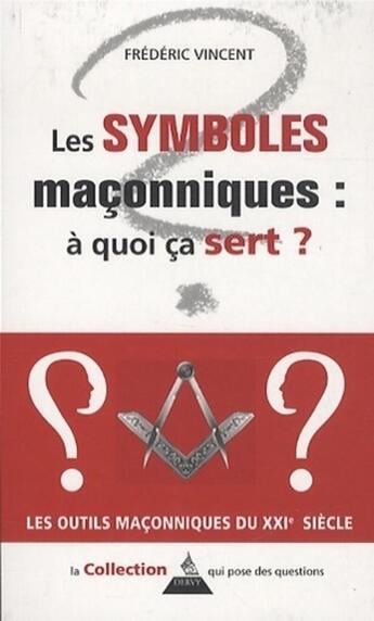 Couverture du livre « Symboles maçonniques ; à quoi ca sert » de Frederic Vincent aux éditions Dervy