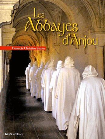 Couverture du livre « Les abbayes d'Anjou » de F-C Semur aux éditions Geste