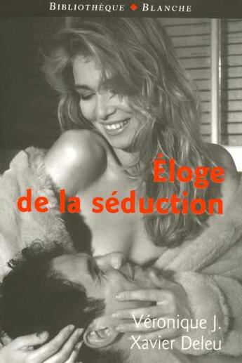 Couverture du livre « Eloge de seduction » de J./Deleu aux éditions Blanche