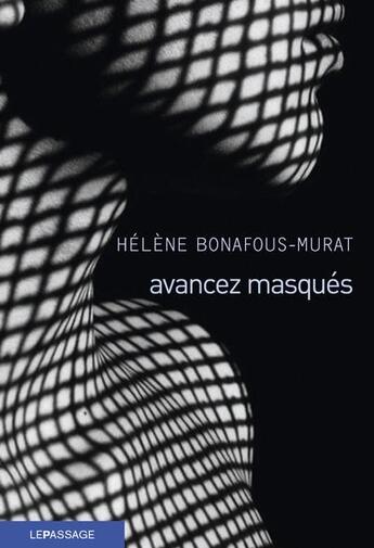 Couverture du livre « Avancez masqués » de Helene Bonafous-Murat aux éditions Le Passage