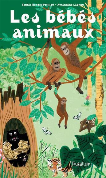 Couverture du livre « Les bébés animaux » de Anne-Sophie Baumann et Laprun Amandine aux éditions Tourbillon