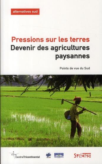 Couverture du livre « Pressions sur les terres. devenir des agricultures paysannes » de Delcourt Laure aux éditions Syllepse