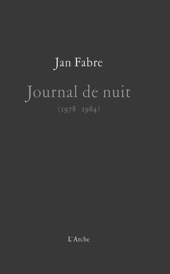 Couverture du livre « Journal de nuit ; 1978-1984 » de Jan Fabre aux éditions L'arche