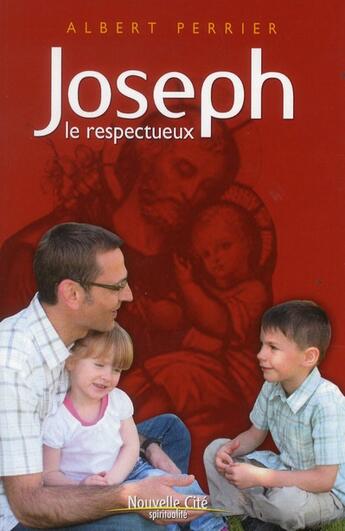 Couverture du livre « Joseph, le respectueux » de Albert Perrier aux éditions Nouvelle Cite