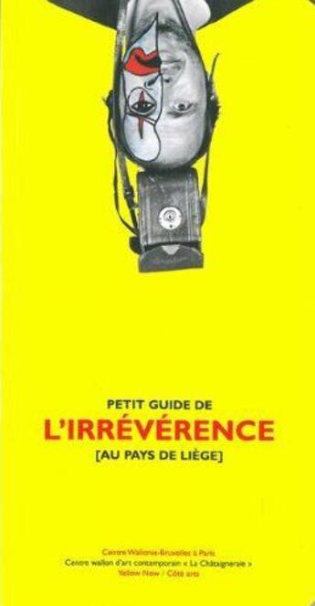 Couverture du livre « Petit guide de l'irreverence au pays de liege » de Delaunois/Joiret aux éditions Yellow Now