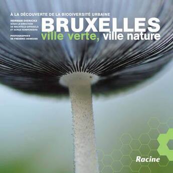 Couverture du livre « Bruxelles ; ville verte, ville nature ; à la découverte de la biodiversité urbaine » de Herman Dierickx aux éditions Lannoo