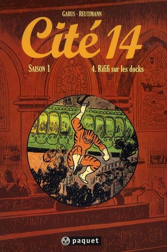 Couverture du livre « Cité 14 - saison 1 Tome 4 : rififi sur les docks » de Pierre Gabus et Romuald Reutimann aux éditions Paquet