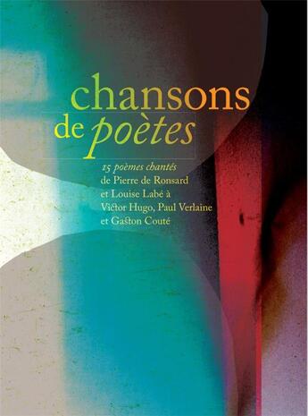 Couverture du livre « Chansons de poètes ; 15 poèmes chantés de Pierre de Ronsart et Louise Labé à Victor Hugo, Paul Verlaine et Caston Couté » de Rene Bellaiche aux éditions Sous La Lime