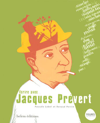 Couverture du livre « Écrire avec ....jacques prévert » de Renaud Perrin et Pascale Lebel aux éditions Belem