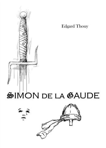 Couverture du livre « Simon de la Gaude » de Edgard Thouy aux éditions Edgard Thouy