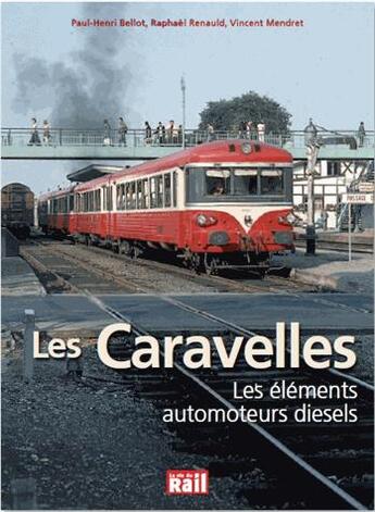 Couverture du livre « Les caravelles ; les éléments automoteurs diesels » de  aux éditions La Vie Du Rail