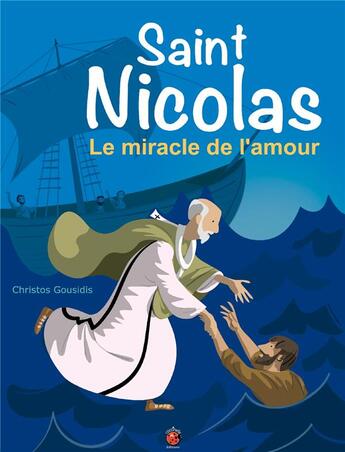 Couverture du livre « Saint Nicolas ; le miracle de l'amour » de Christos Gousidis aux éditions Coccinelle