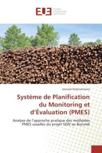 Couverture du livre « Systeme de Planification du Monitoring et d'evaluation (PMES) : Analyse de l'approche pratique des methodes PMES usuelles du projet SeW au Burundi » de Léonard Ntakirutimana aux éditions Editions Universitaires Europeennes