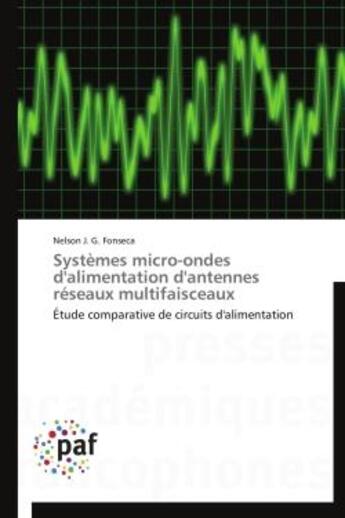 Couverture du livre « Systemes micro-ondes d'alimentation d'antennes reseaux multifaisceaux » de Fonseca-N aux éditions Presses Academiques Francophones