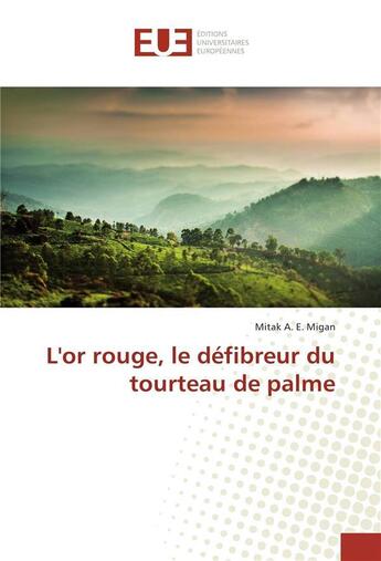 Couverture du livre « L'or rouge, le defibreur du tourteau de palme » de Migan-M aux éditions Editions Universitaires Europeennes