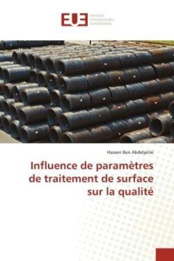 Couverture du livre « Influence de parametres de traitement de surface sur la qualite » de Ben Abdeljelile H. aux éditions Editions Universitaires Europeennes