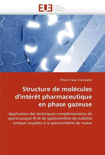 Couverture du livre « Structure de molecules d'interet pharmaceutique en phase gazeuse » de Poully-J aux éditions Editions Universitaires Europeennes