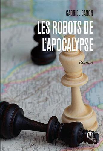 Couverture du livre « Les robots de l'apocalypse » de Gabriel Banon aux éditions Eddif Maroc