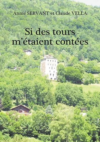 Couverture du livre « Si des tours m'étaient contées » de Annie Servant et Claude Vella aux éditions Baudelaire