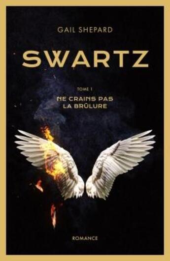 Couverture du livre « Swartz t.1 ; ne crains pas la brûlure » de Gail Shepard aux éditions Librinova